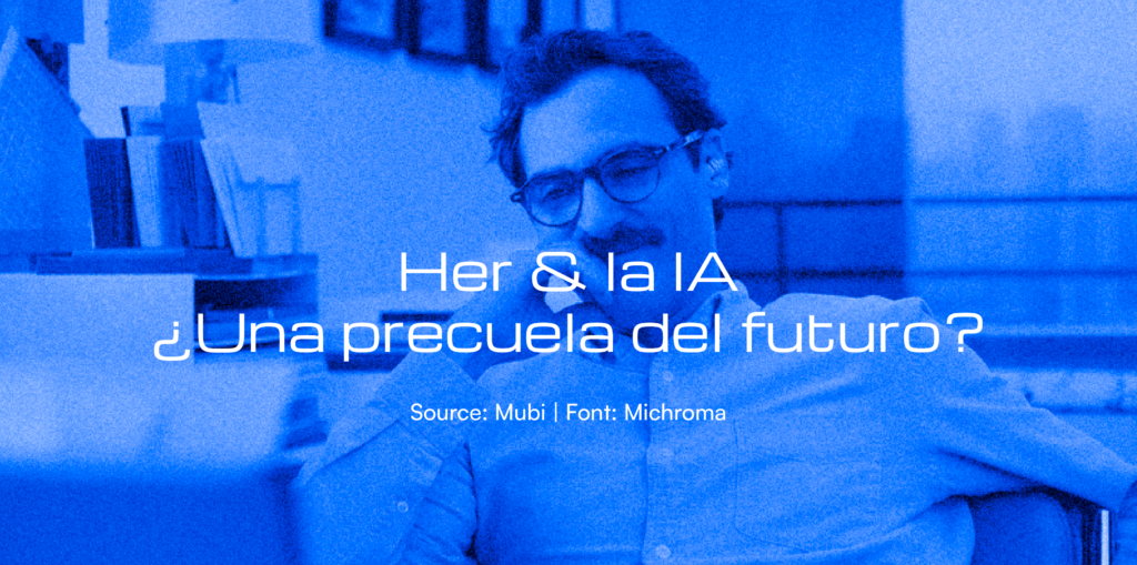 Her & la IA: ¿Una precuela del futuro?